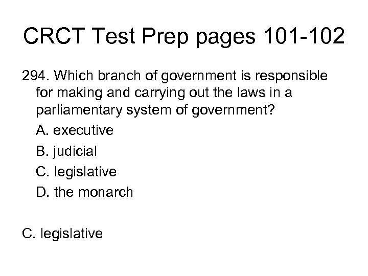 CRCT Test Prep pages 101 -102 294. Which branch of government is responsible for