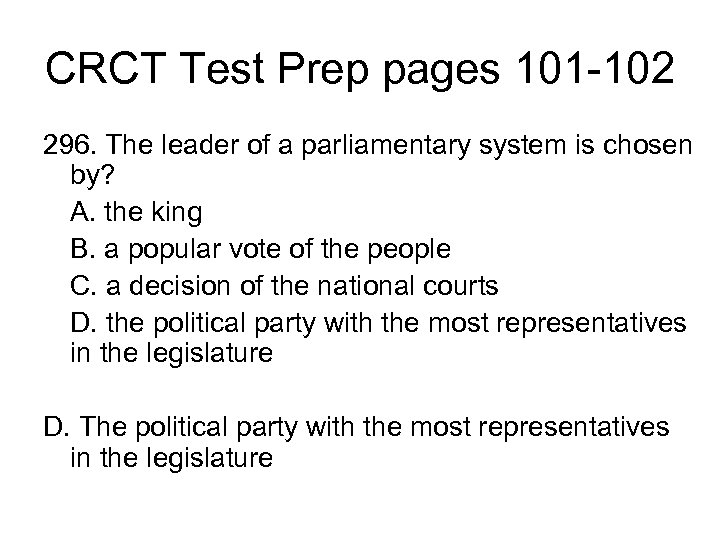 CRCT Test Prep pages 101 -102 296. The leader of a parliamentary system is