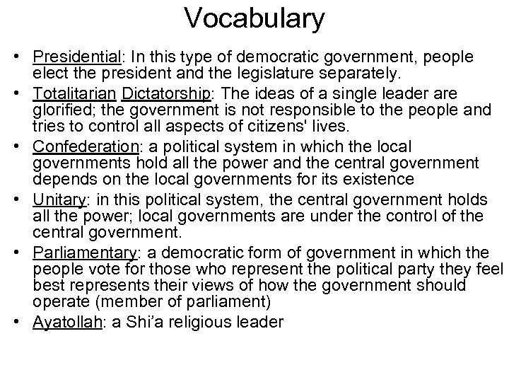 Vocabulary • Presidential: In this type of democratic government, people elect the president and