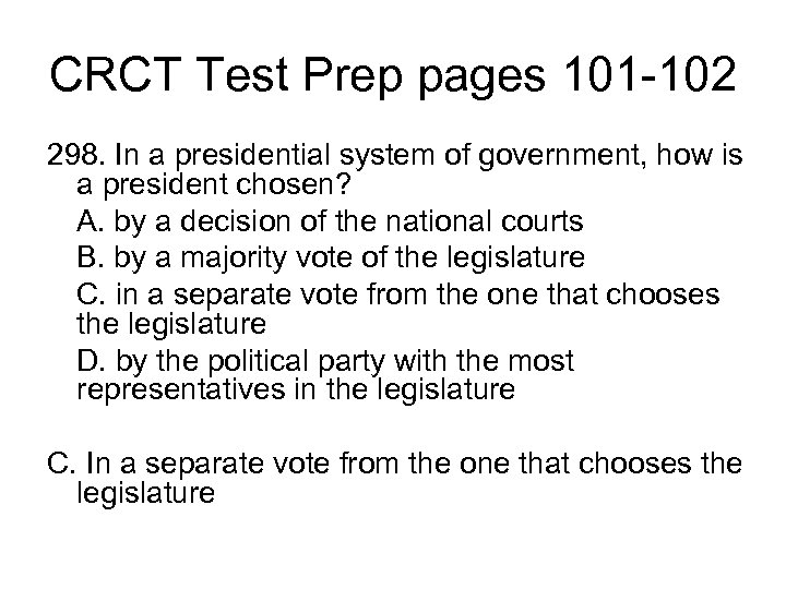 CRCT Test Prep pages 101 -102 298. In a presidential system of government, how