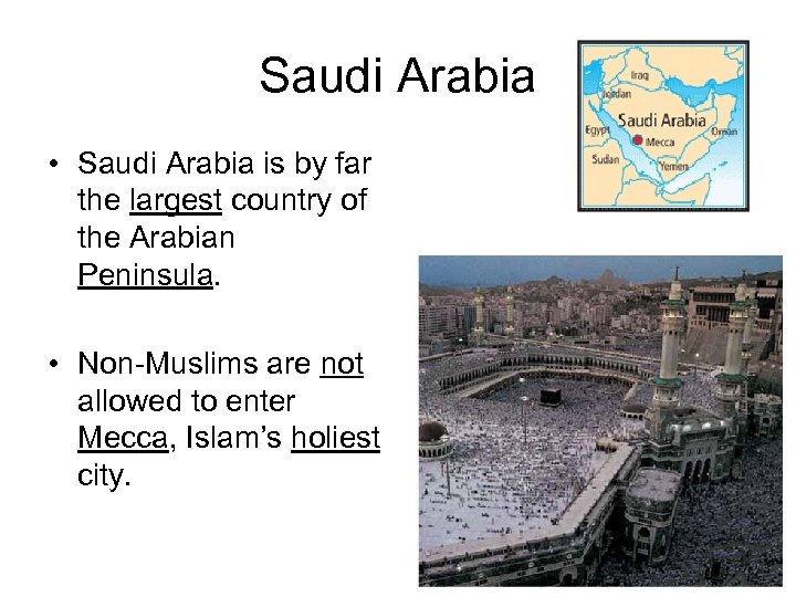 Saudi Arabia • Saudi Arabia is by far the largest country of the Arabian