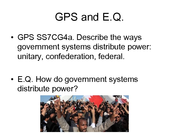 GPS and E. Q. • GPS SS 7 CG 4 a. Describe the ways
