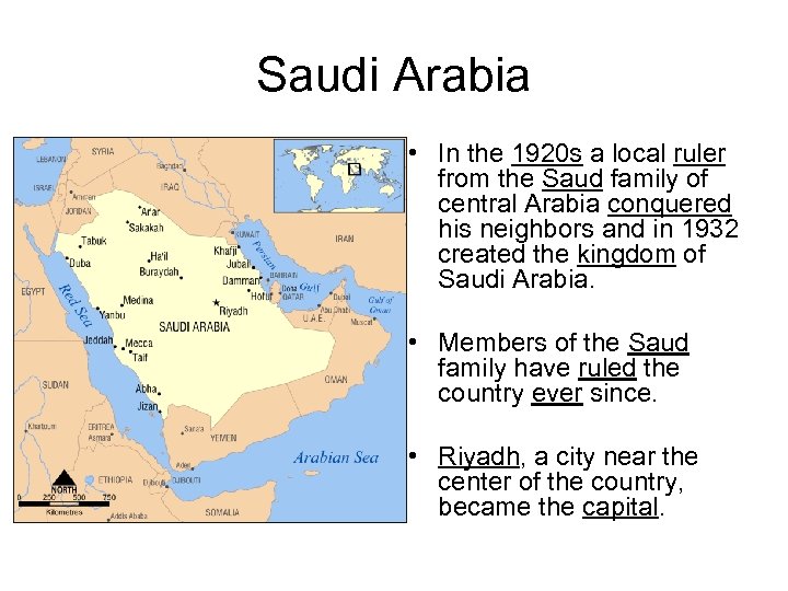 Saudi Arabia • In the 1920 s a local ruler from the Saud family