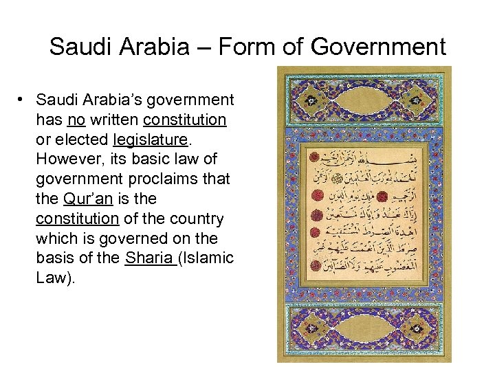 Saudi Arabia – Form of Government • Saudi Arabia’s government has no written constitution