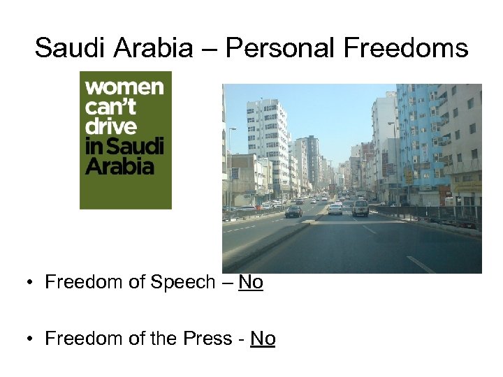 Saudi Arabia – Personal Freedoms • Freedom of Speech – No • Freedom of