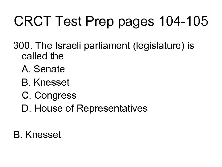 CRCT Test Prep pages 104 -105 300. The Israeli parliament (legislature) is called the
