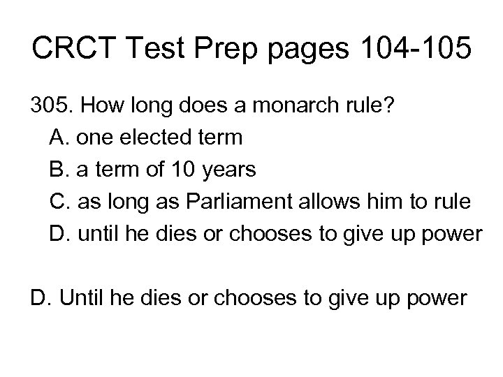 CRCT Test Prep pages 104 -105 305. How long does a monarch rule? A.