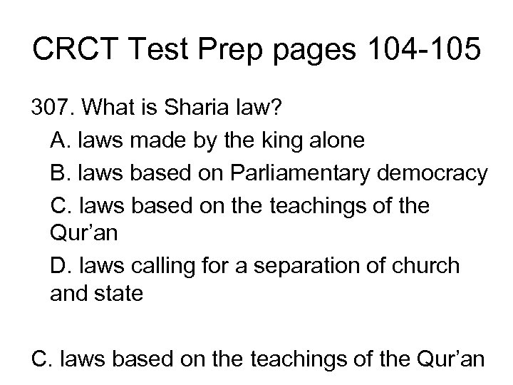 CRCT Test Prep pages 104 -105 307. What is Sharia law? A. laws made