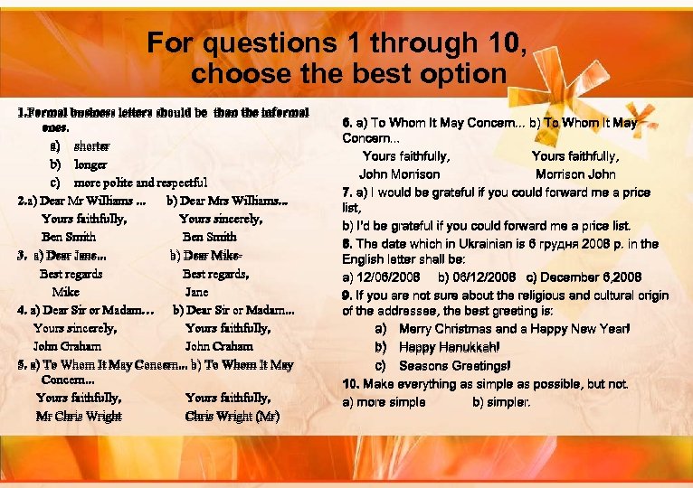 For questions 1 through 10, choose the best option 1. Formal business letters should