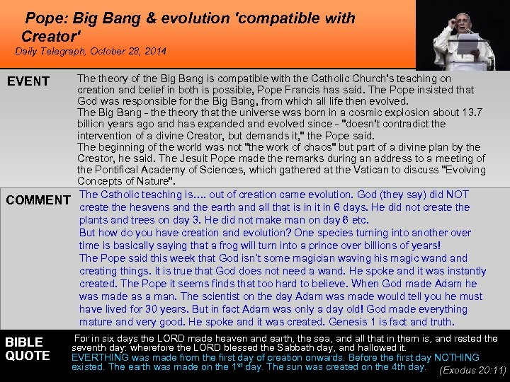 Pope: Big Bang & evolution 'compatible with Creator' Daily Telegraph, October 28, 2014 EVENT