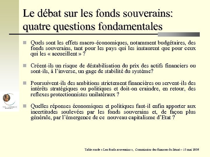 Le débat sur les fonds souverains: quatre questions fondamentales n Quels sont les effets
