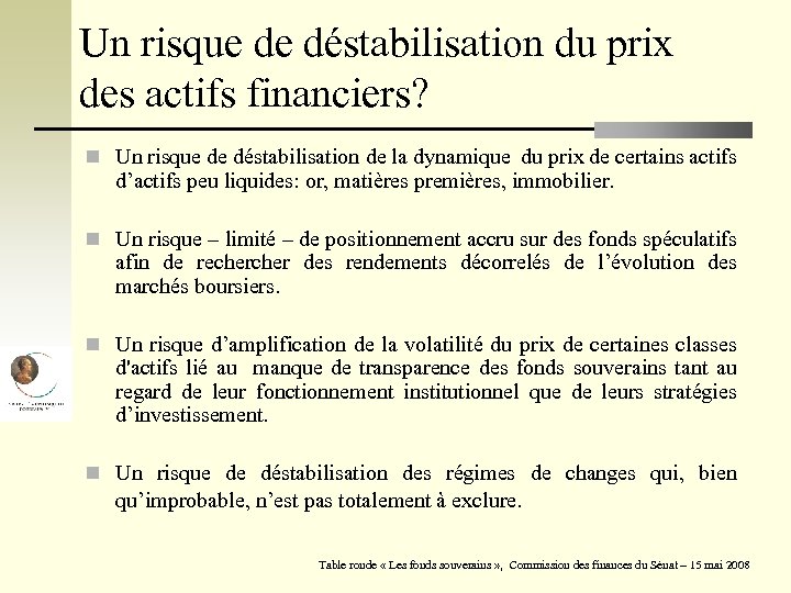 Un risque de déstabilisation du prix des actifs financiers? n Un risque de déstabilisation
