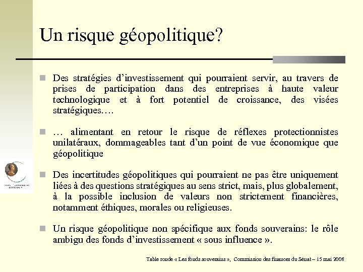 Un risque géopolitique? n Des stratégies d’investissement qui pourraient servir, au travers de prises