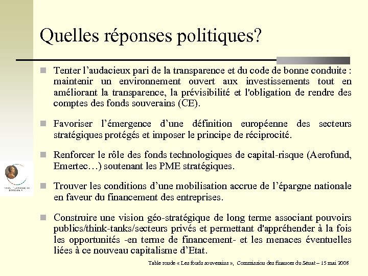 Quelles réponses politiques? n Tenter l’audacieux pari de la transparence et du code de