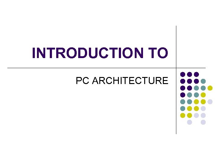 INTRODUCTION TO PC ARCHITECTURE 