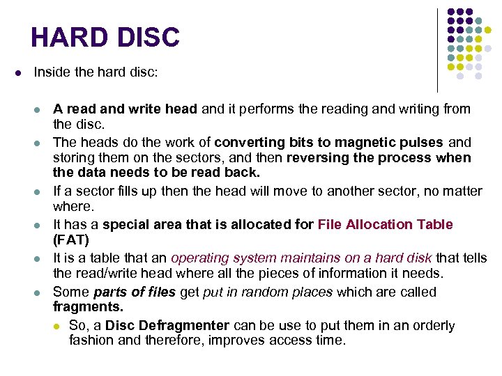 HARD DISC Inside the hard disc: A read and write head and it performs