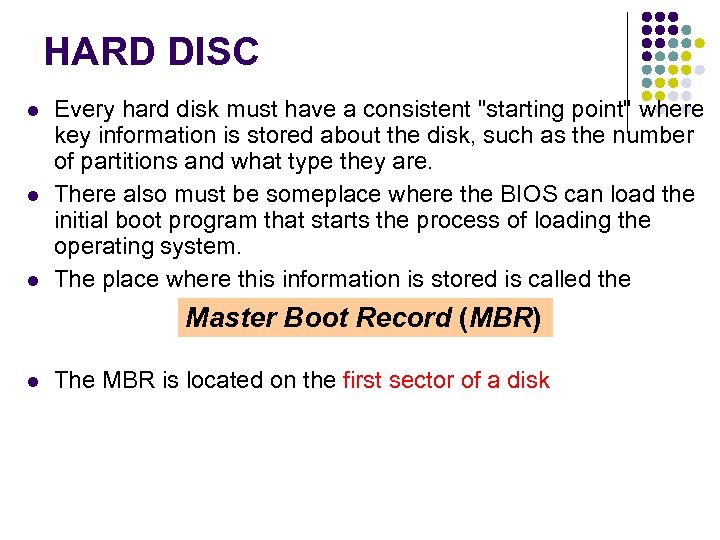 HARD DISC Every hard disk must have a consistent 
