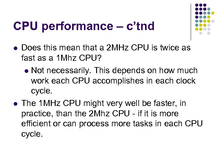 CPU performance – c’tnd Does this mean that a 2 MHz CPU is twice