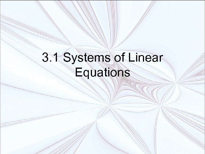 3. 1 Systems of Linear Equations 