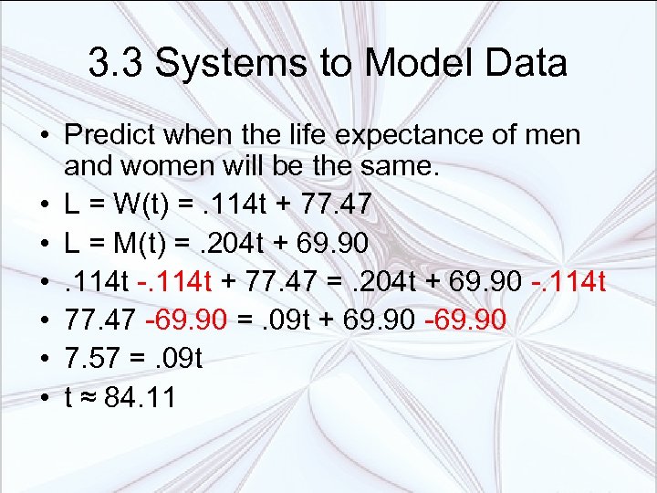 3. 3 Systems to Model Data • Predict when the life expectance of men