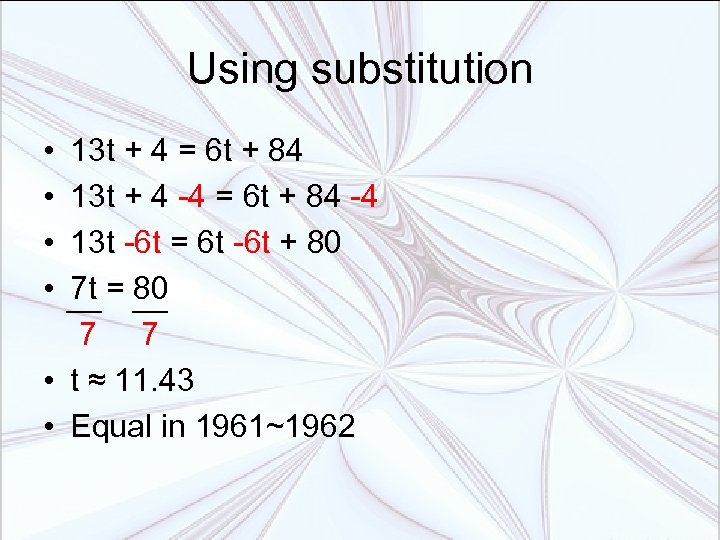 Using substitution • • 13 t + 4 = 6 t + 84 13