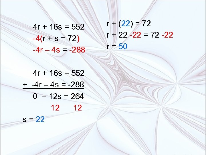 4 r + 16 s = 552 -4(r + s = 72) -4 r