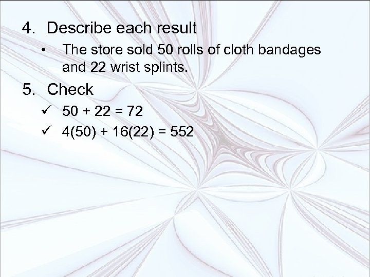 4. Describe each result • The store sold 50 rolls of cloth bandages and