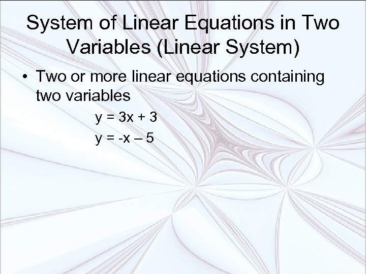 System of Linear Equations in Two Variables (Linear System) • Two or more linear