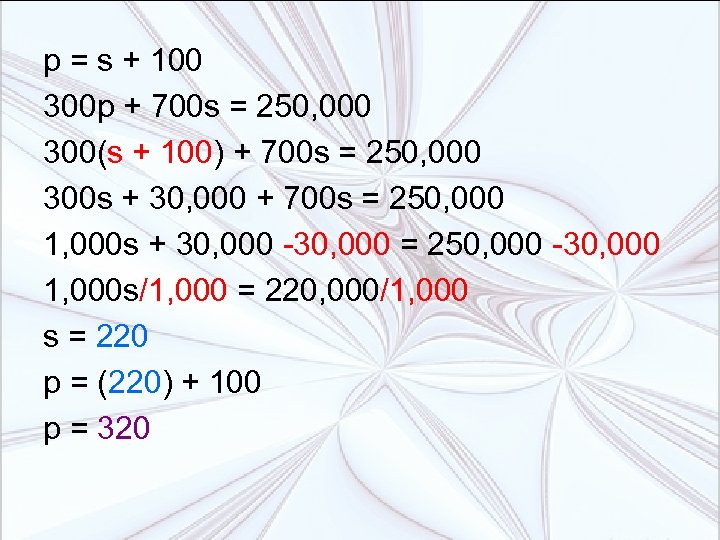 p = s + 100 300 p + 700 s = 250, 000 300(s