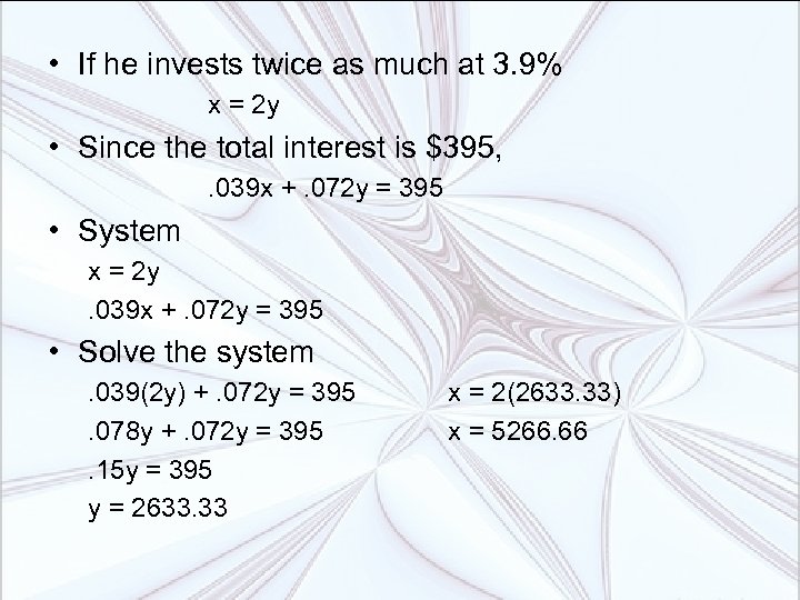  • If he invests twice as much at 3. 9% x = 2