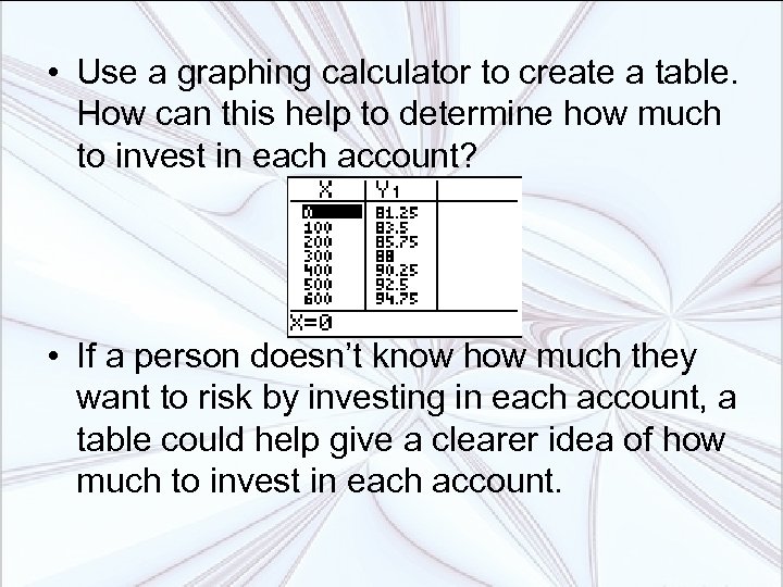 • Use a graphing calculator to create a table. How can this help