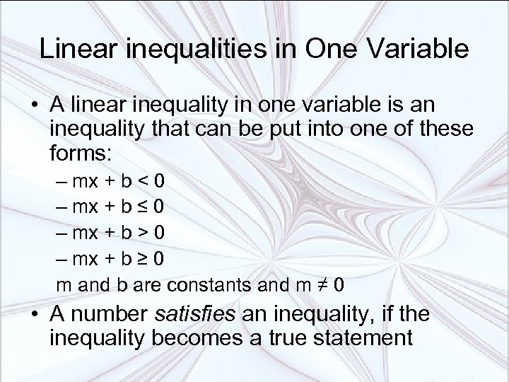 Linear inequalities in One Variable • A linear inequality in one variable is an