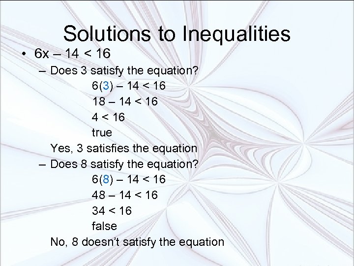 Solutions to Inequalities • 6 x – 14 < 16 – Does 3 satisfy