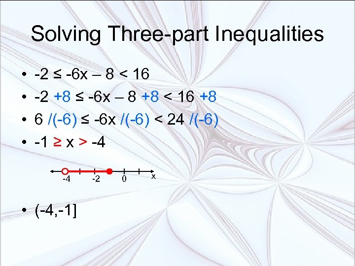 Solving Three-part Inequalities • • -2 ≤ -6 x – 8 < 16 -2