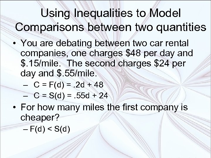 Using Inequalities to Model Comparisons between two quantities • You are debating between two