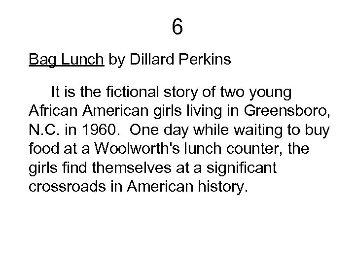 6 Bag Lunch by Dillard Perkins It is the fictional story of two young