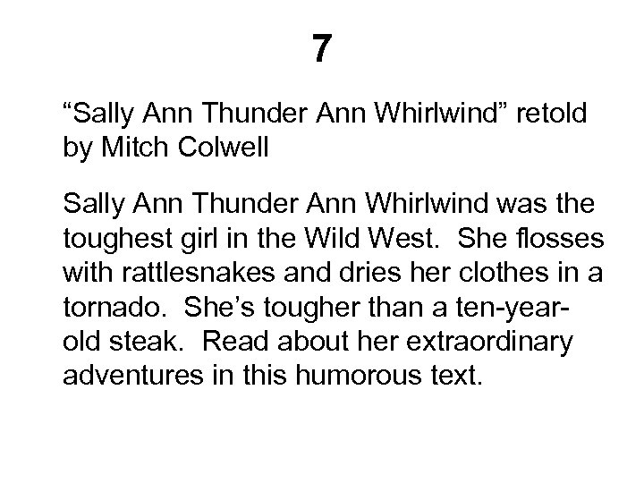 7 “Sally Ann Thunder Ann Whirlwind” retold by Mitch Colwell Sally Ann Thunder Ann