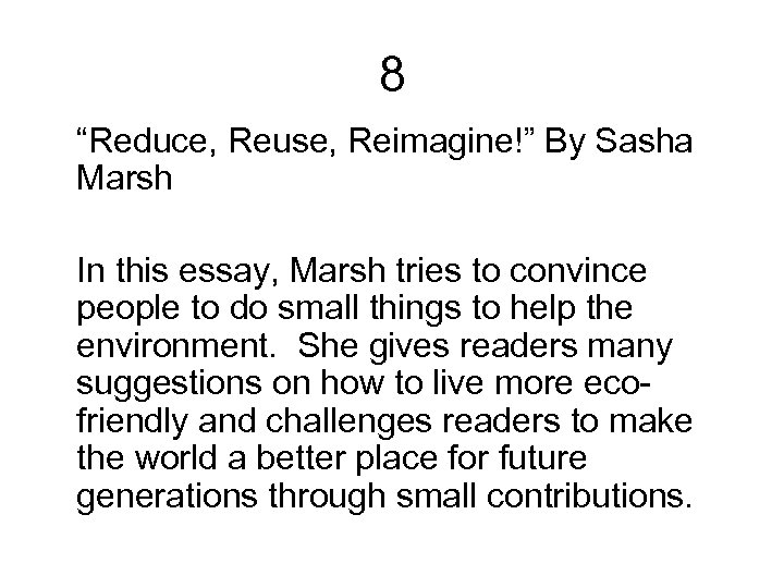 8 “Reduce, Reuse, Reimagine!” By Sasha Marsh In this essay, Marsh tries to convince