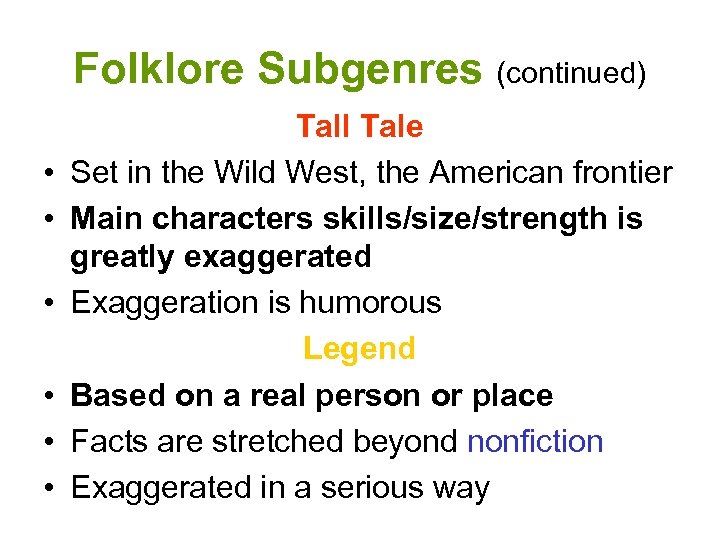 Folklore Subgenres (continued) • • • Tall Tale Set in the Wild West, the