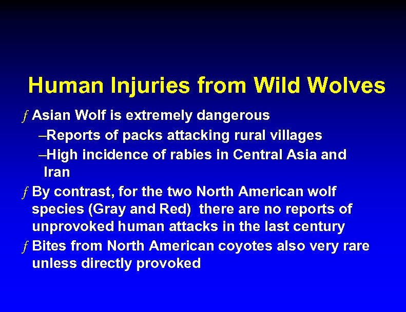 Human Injuries from Wild Wolves ƒ Asian Wolf is extremely dangerous –Reports of packs