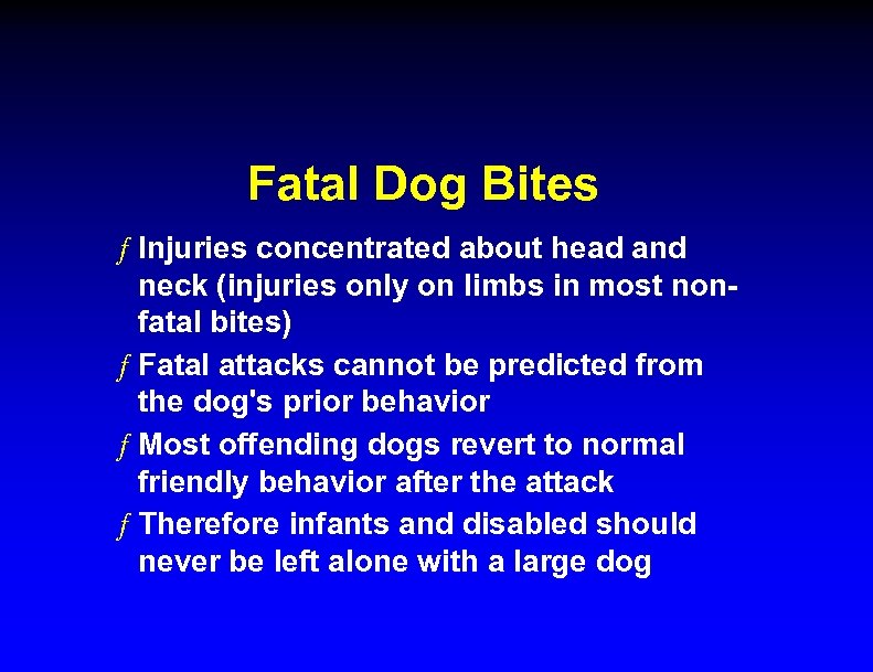 Fatal Dog Bites ƒ Injuries concentrated about head and neck (injuries only on limbs