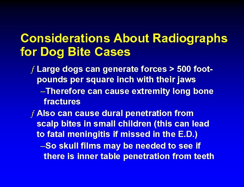 Considerations About Radiographs for Dog Bite Cases ƒ Large dogs can generate forces >