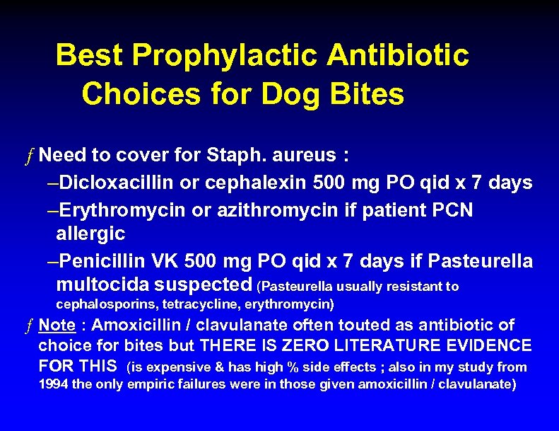 Best Prophylactic Antibiotic Choices for Dog Bites ƒ Need to cover for Staph. aureus