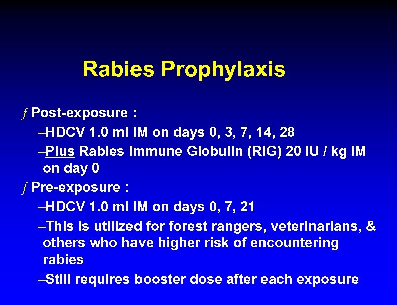 Rabies Prophylaxis ƒ Post-exposure : –HDCV 1. 0 ml IM on days 0, 3,