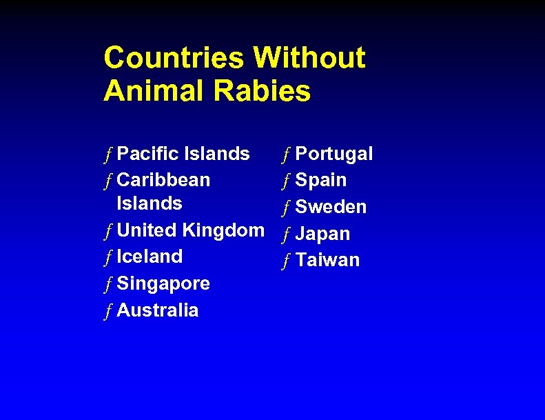 Countries Without Animal Rabies ƒ Pacific Islands ƒ Caribbean Islands ƒ United Kingdom ƒ