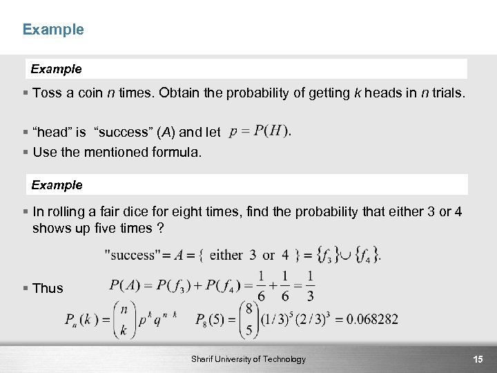 Example § Toss a coin n times. Obtain the probability of getting k heads