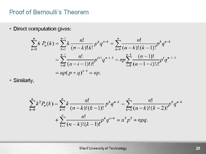 Proof of Bernoulli’s Theorem § Direct computation gives: § Similarly, Sharif University of Technology