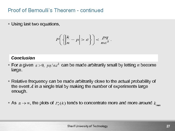 Proof of Bernoulli’s Theorem - continued § Using last two equations, Conclusion § For