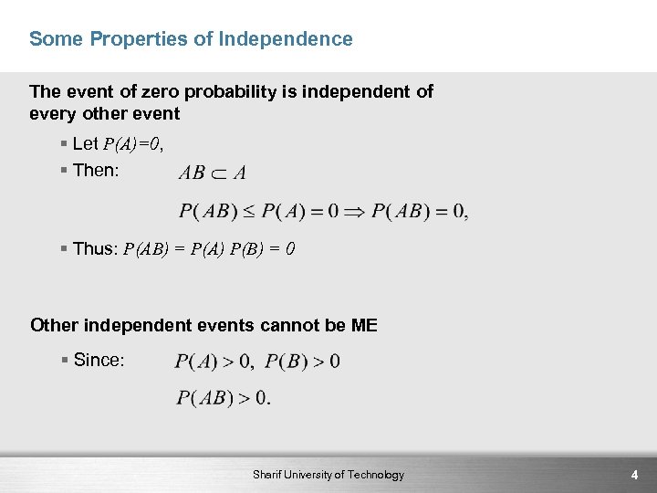 Some Properties of Independence The event of zero probability is independent of every other
