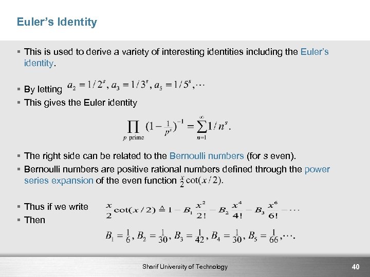Euler’s Identity § This is used to derive a variety of interesting identities including